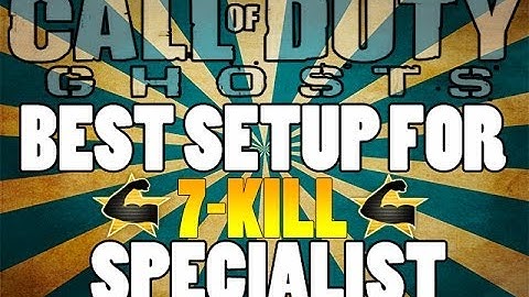 COD Ghosts: BEST CLASS SETUP for 7-Kill Specialist Bonus!!