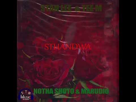 Stan Lee & Tee M - Sthandwa feat. Notha Shoto & Marudio