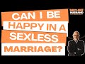 Can I Be Happy In A Marriage Without Sex