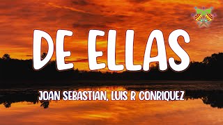 Joan Sebastian, Luis R Conriquez - De Ellas ( Letra/Lyrics )