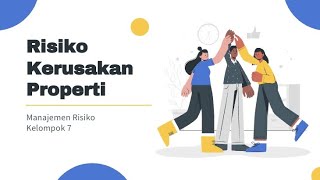 RISIKO KERUSAKAN PROPERTI (KELOMPOK 7 MANAJEMEN RISIKO)