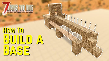 How to Build a Horde Base - Beginners Guide | 7 Days to Die | Alpha 19