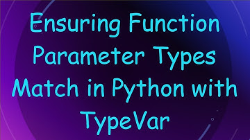Ensuring Function Parameter Types Match in Python with TypeVar