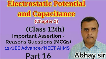 Important Assertion - Reason Questions,12th Physics/JEE, Chapter 2, Electric Potential & Capacitance