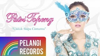 Putri Topeng - Untuk Siapa Cintamu (Official Audio) chords