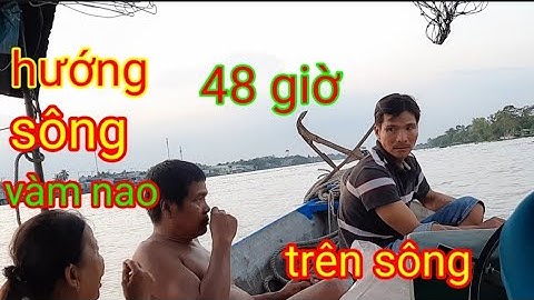 48 giờ ,lên đênh trên sông