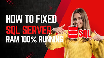How to Fixed SQL Server RAM 100% Usage
