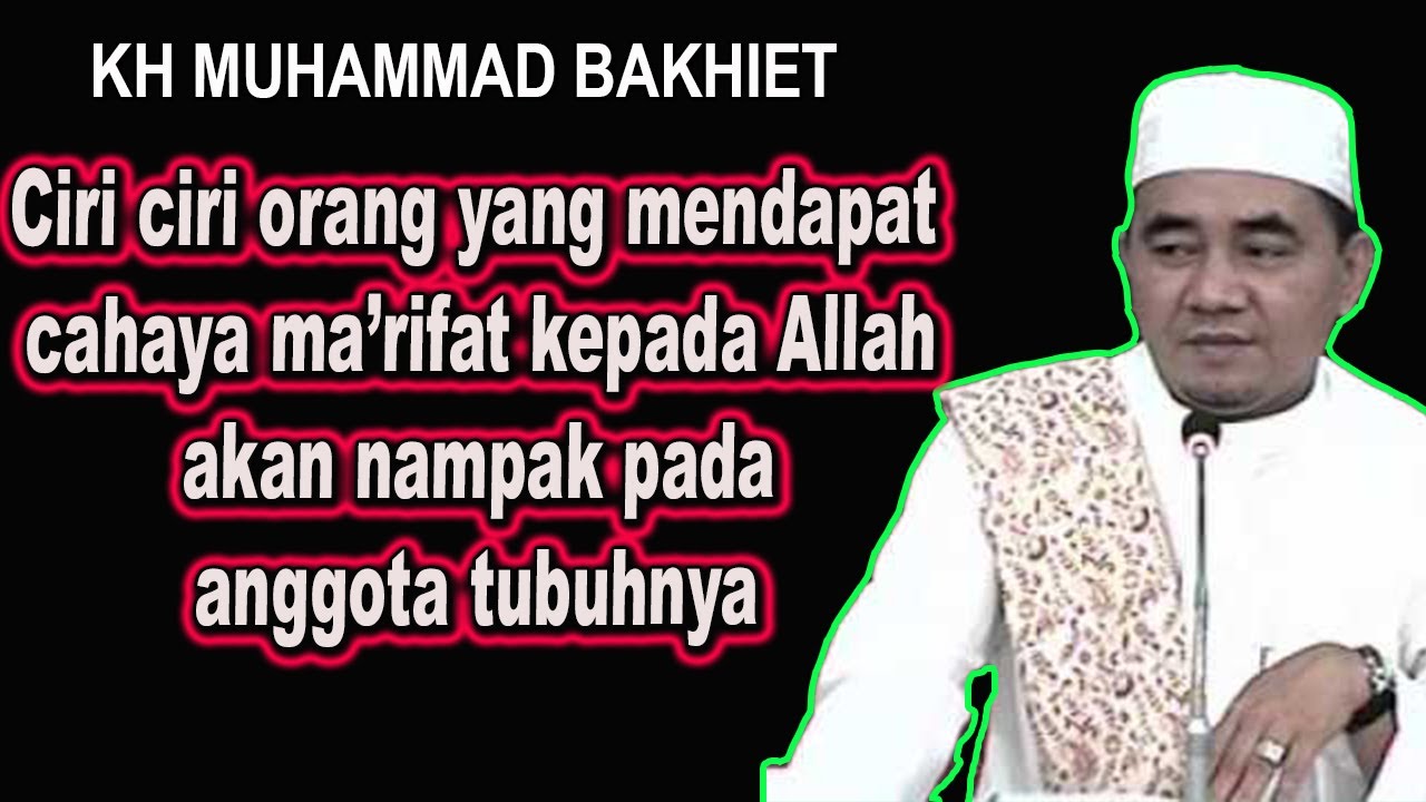 Ciri ciri orang yang mendapat cahaya ma’rifat kepada Allah akan nampak pada anggota tubuhnya