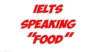 IELTS SPEAKING "FOOD"