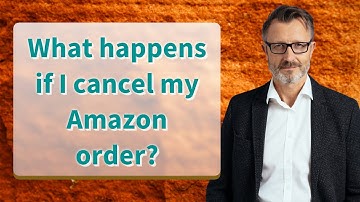 What happens if I cancel my Amazon order?