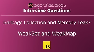 Garbage Collection | Memory Leak |  WeakSet and WeakMap | JS Interview Question | Code Malayalam