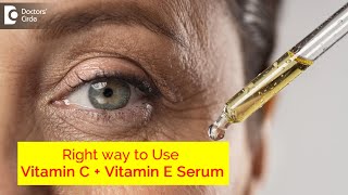 Vitamin C+ Vitamin E Serum for Skin Care | THE RIGHT WAY TO USE-Dr. Rashmi Ravindra| Doctors' Circle