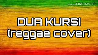 dua kursi reggae version terbaru