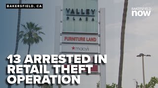 13 arrested in a retail theft operation in Bakersfield