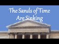 The Sands of Time Are Sinking