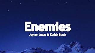 Joyner Lucas ft Kodak Black - Enemies (ADHD 2 Reloaded) Lyrics