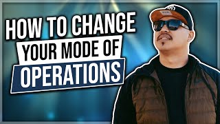 How To Change Your Mode of Operations