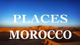 10 Best Places to Visit in Morocco - Travel Guide