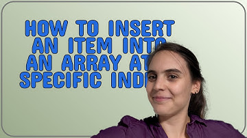 How to insert an item into an array at a specific index?