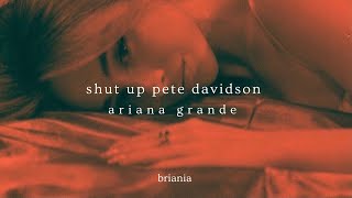 shut up pete davidson - ariana grande (moonlight records) (slowed + reverb) [w/lyrics]