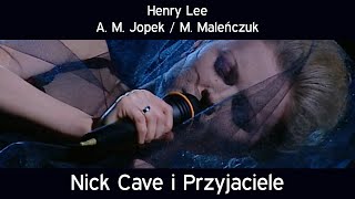 Henry Lee – A. M. Jopek / M. Maleńczuk | Nick Cave i Przyjaciele – W moich ramionach