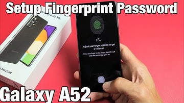 Galaxy A52: How to Setup Fingerprint Password