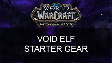 Void Elf Starter Gear - World of Warcraft - Battle for Azeroth - 7.3.5 PTR