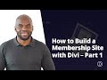 How to Build a Membership Site with Divi – Part 1