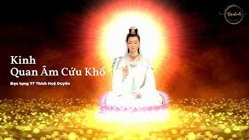 Kinh Quan Âm Cứu Khổ | Niệm Là Linh Ứng | Đọc Tụng TT Thích Huệ Duyên #kinhphat #phatphap