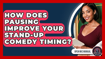 How Does Pausing Improve Your Stand-up Comedy Timing? - Open Mic Manual