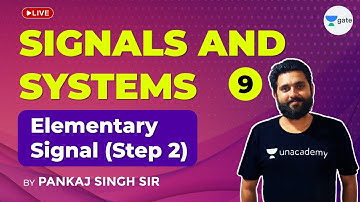 Signals & Systems | Elementary Signal (Step 2) | Lec 9 | GATE 2021(EE,ECE) Exam | Pankaj Singh Sir