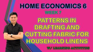 PATTERNS IN  DRAFTING AND CUTTING FABRIC FOR HOUSEHOLD LINENS / TLE 6 Home Economics Week 7 MELC