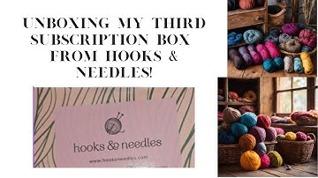 Hooks & Needles Box 3 Open and Review