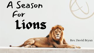 10.19.25 | A Season for Lions | Rev. David Bryan