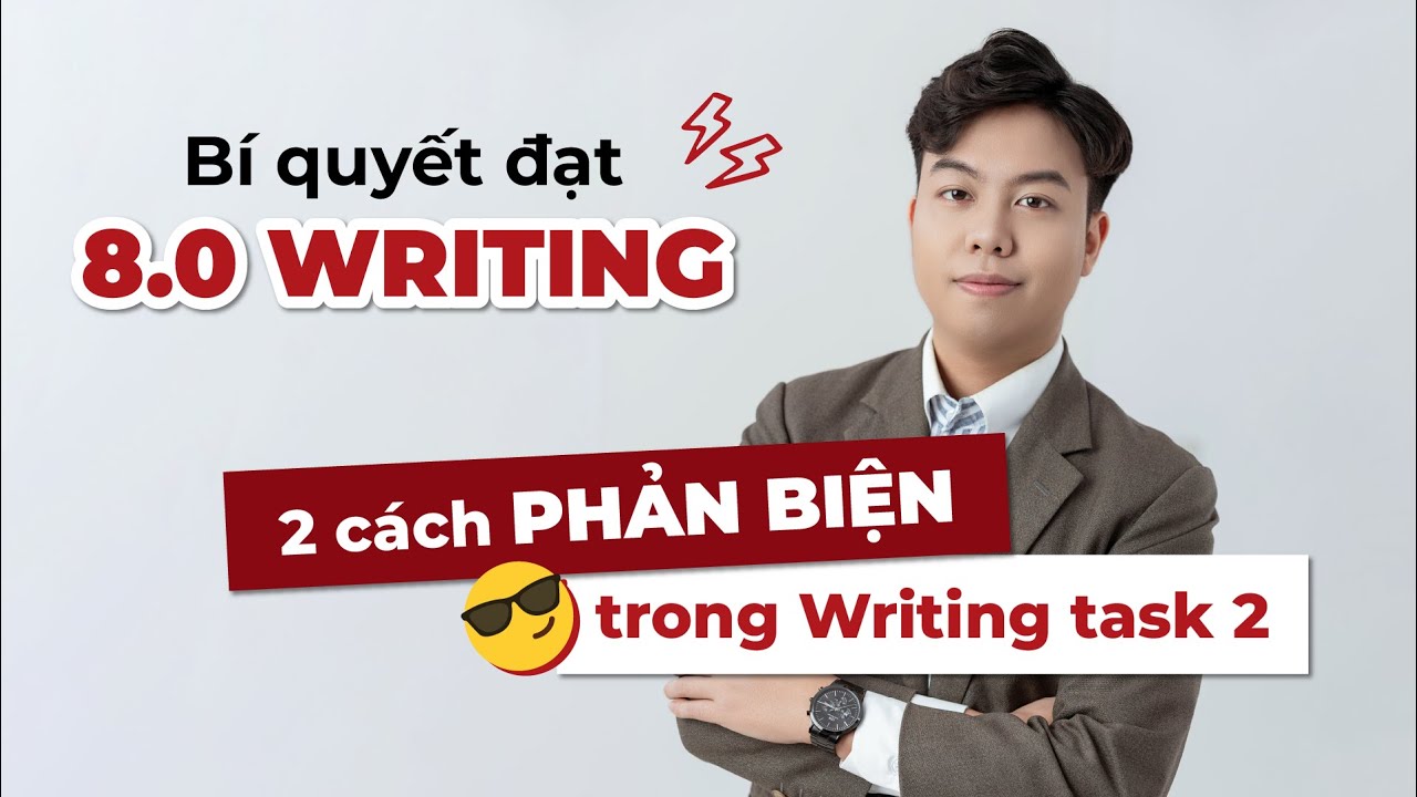 Bí quyết đạt 8.0 Writing 🔥  2 cách PHẢN BIỆN trong Writing Task 2