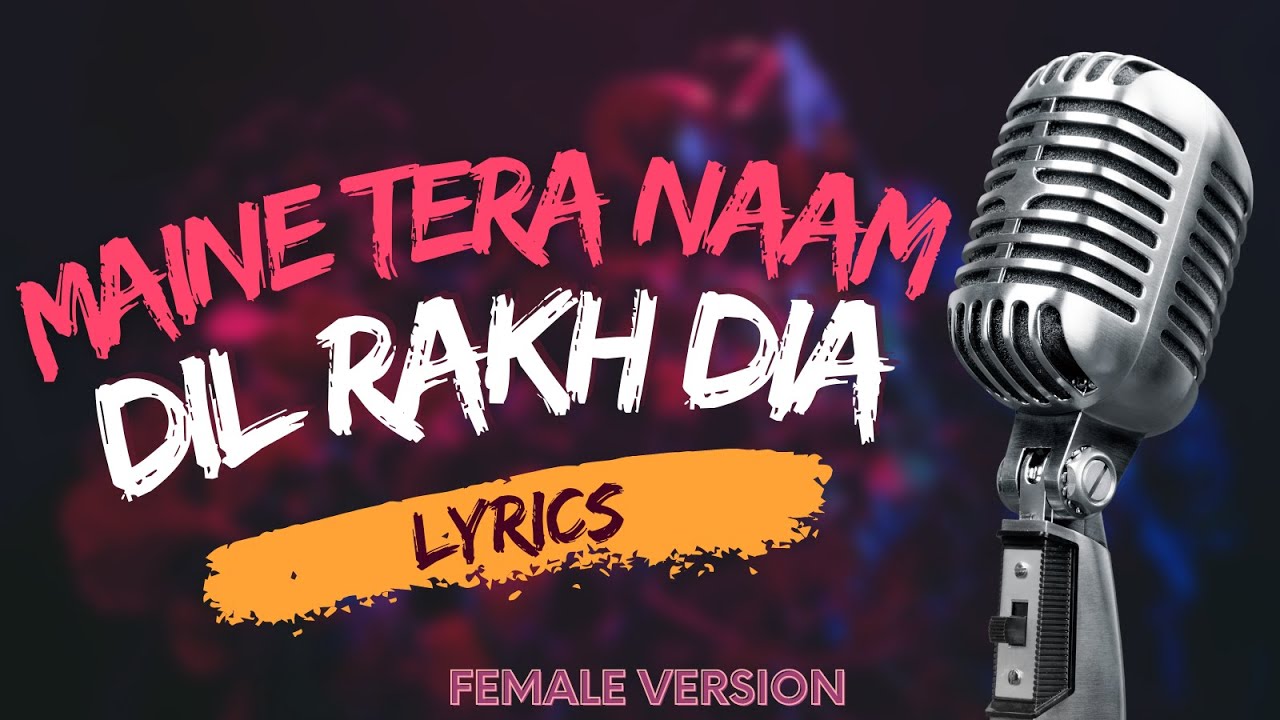 DIL FEMALE VERSION (LYRICS) - SHREYA GHOSHAL | EK VILLAIN RETURNS | MAINE TERA NAAM DIL RAKH DIYA | 