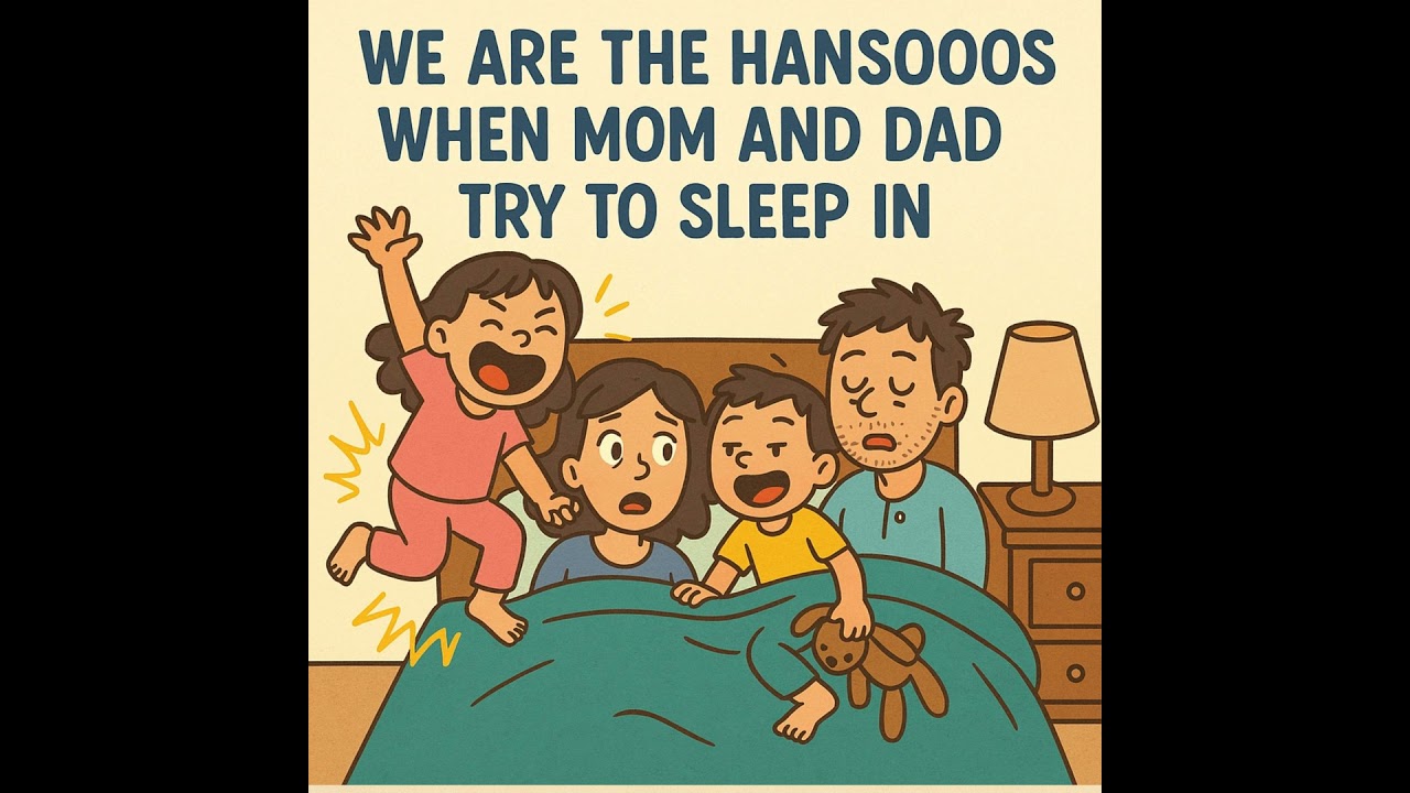 "When Mom and Dad Try to Sleep In – The Hanson Way"
