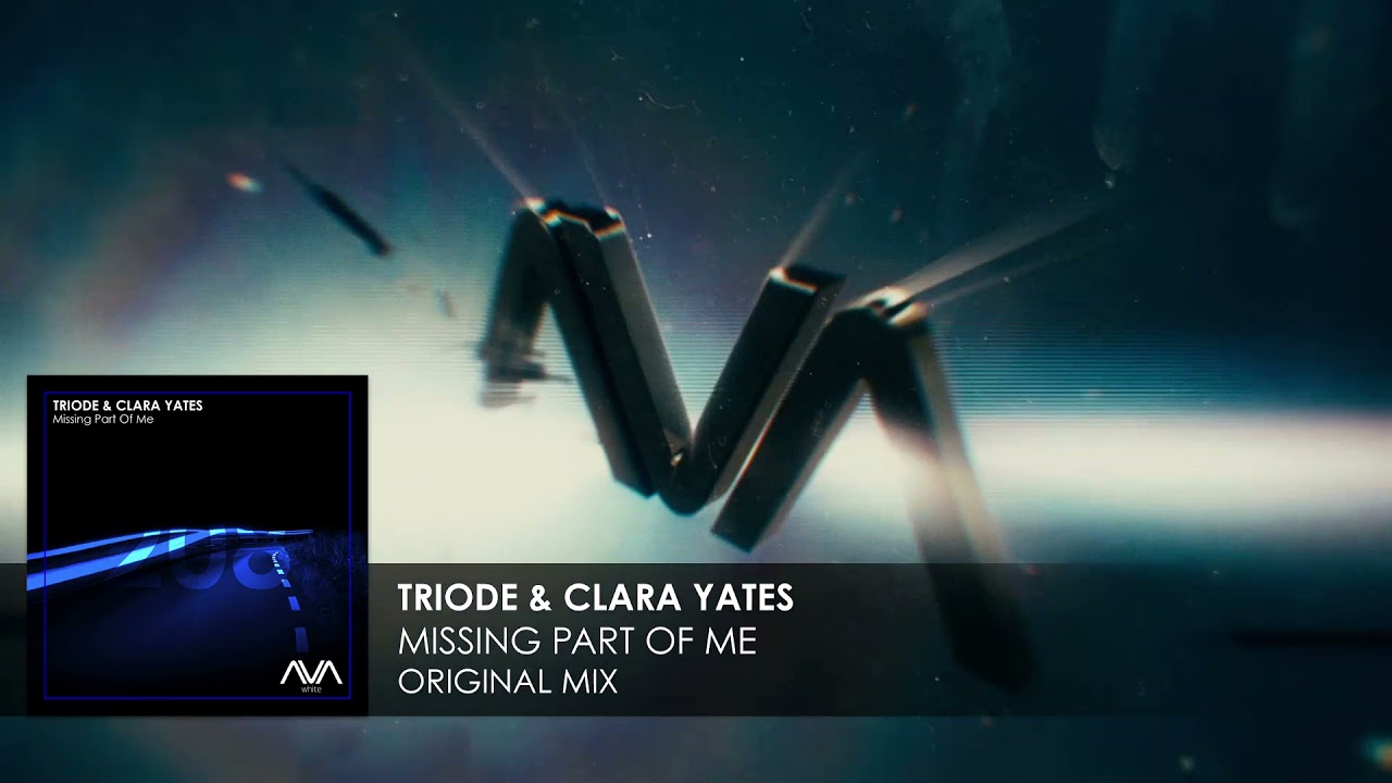 TRIODE & Clara Yates - Missing Part Of Me