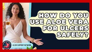 How Do You Use Aloe Vera For Ulcers Safely? - Ulcer Support Network