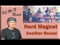 Nerd Magnet - Another Round (Reaction)