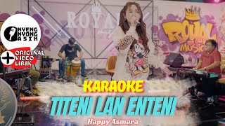 TITENI LAN ENTENI KARAOKE - HAPPY ASMARA - ROYAL MUSIC (ORIGINAL VIDEO LIRIK)