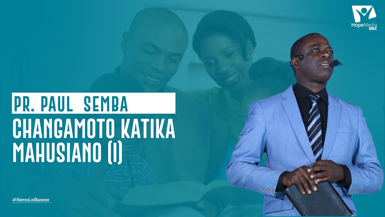 #NenoLaBwana | Changamoto Katika Mahusiano (I) - Mch. Paul Semba