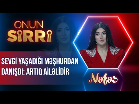 Nəfəs sevgi yaşadığı məşhurdan danışdı - Artıq ailəlidir - Onun Sirri - (Tam Hissə)