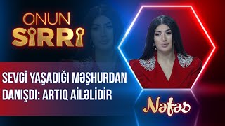 Nəfəs sevgi yaşadığı məşhurdan danışdı - Artıq ailəlidir - Onun Sirri - (Tam Hissə)