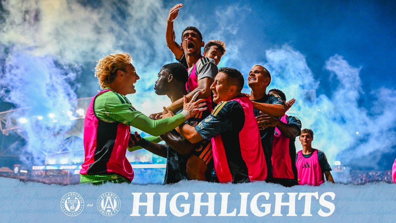 Match Highlights: Philadelphia Union vs Atlanta United 7/25/26