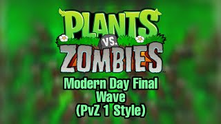 Plants vs Zombies 2 Modern Day Final Wave but in a style of PvZ 1 (Fanmade Music)