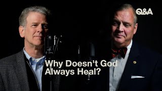 Why Doesn’t God Always Heal?