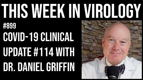 TWiV 899: COVID-19 clinical update #114 with Dr. Daniel Griffin
