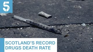 Scotland has the worst drugs problem in Europe | 5 News