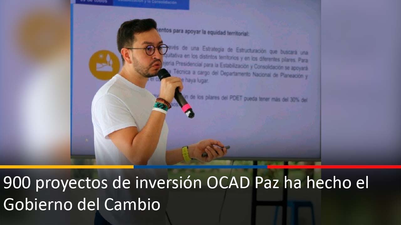 900 proyectos de inversión OCAD Paz ha hecho el Gobierno del Cambio ...